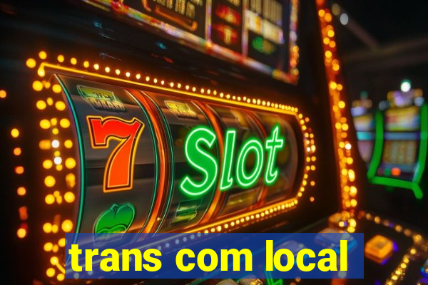 trans com local